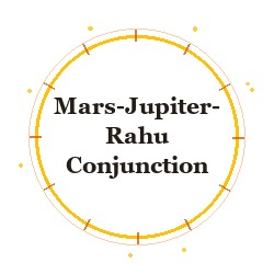 Mars-Jupiter-Rahu Conjunction